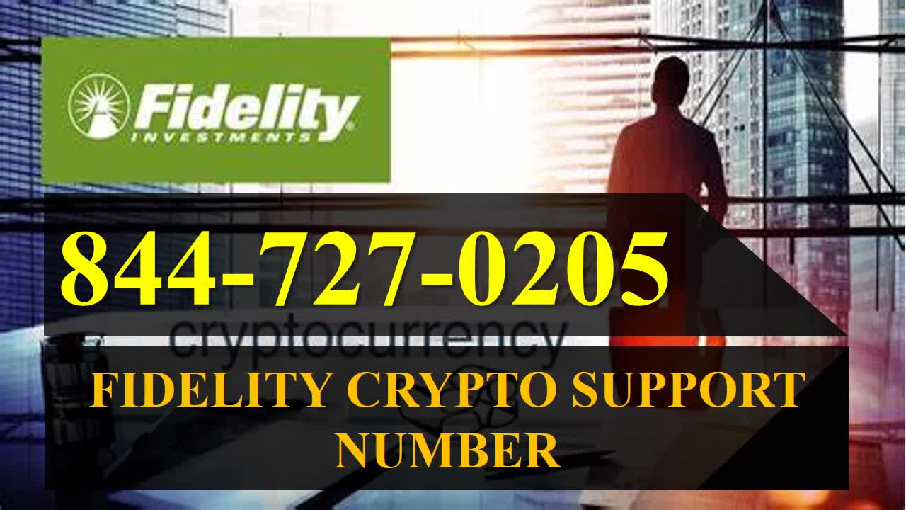 Fidelity crypto support number 1844 727 0205 phone number