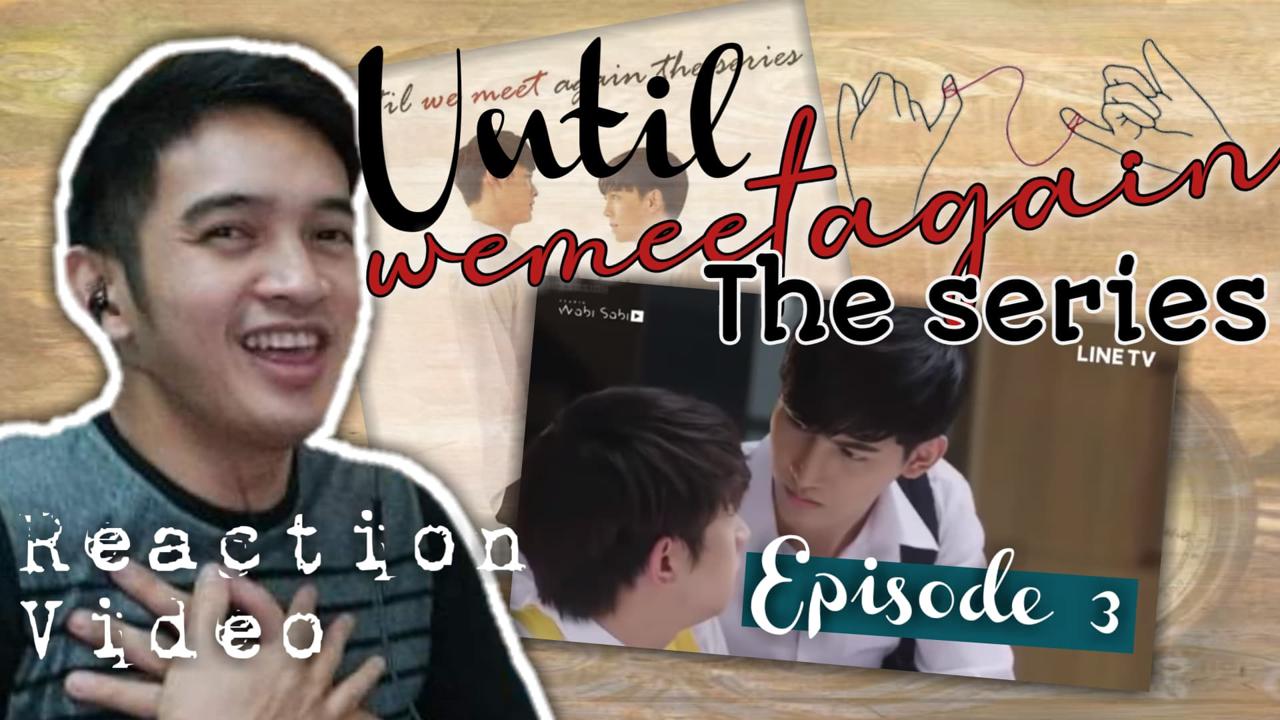 ด้ายแดง UNTIL WE MEET AGAIN EPISODE 3 REACTION | I LOVE THESE