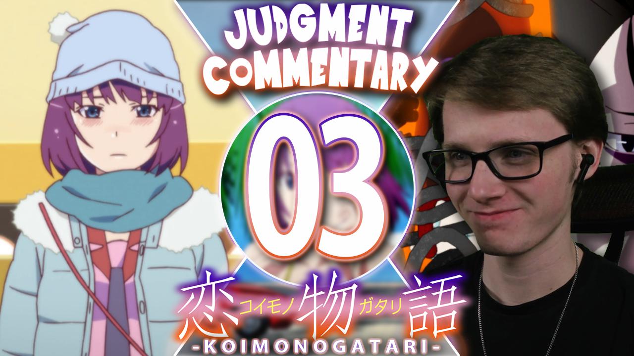Judgment Commentary! Koimonogatari Episode 3 "Hitagi End, Part 3