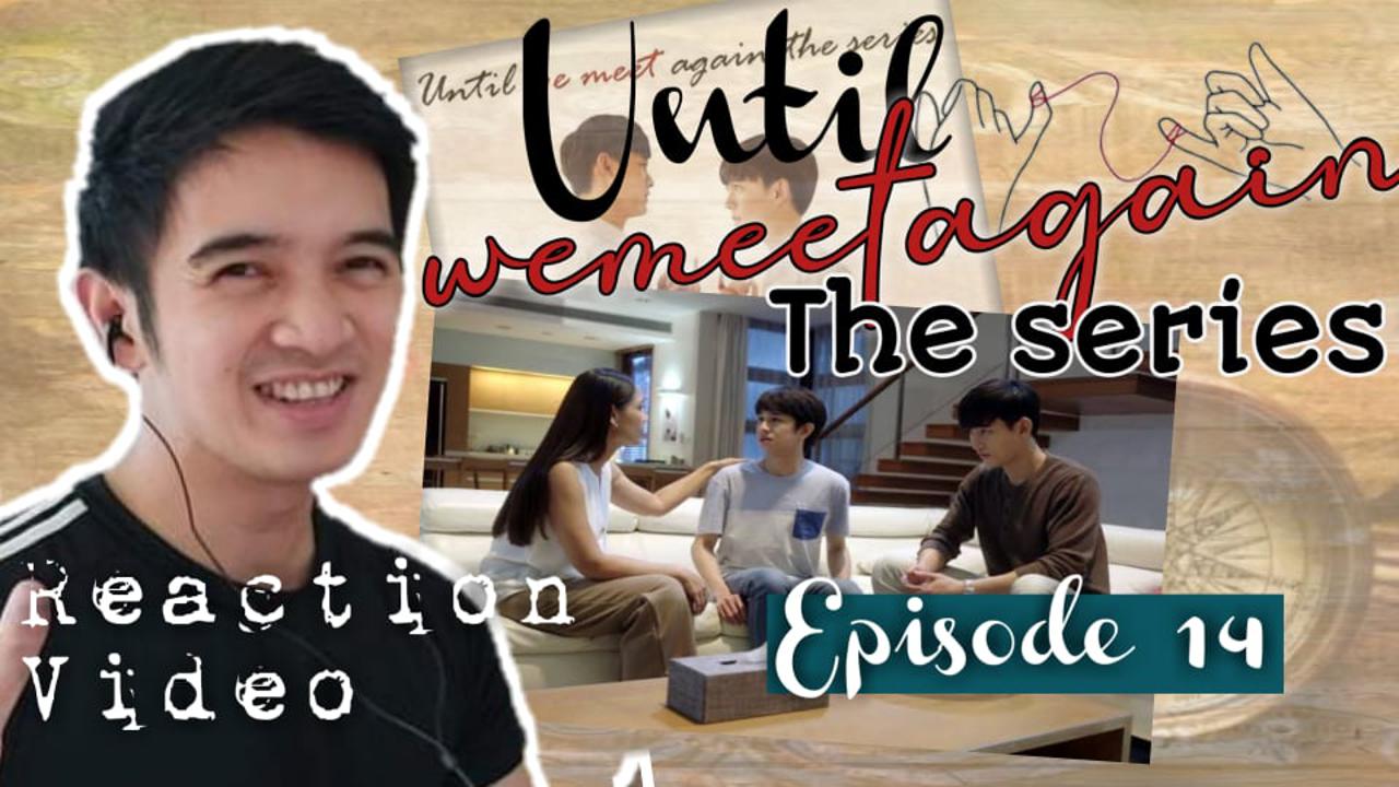 ด้ายแดง UNTIL WE MEET AGAIN EPISODE 14 REACTION | MEET THE PARENTS ...
