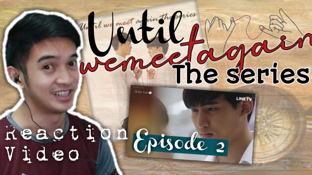 ด้ายแดง UNTIL WE MEET AGAIN EPISODE 2 REACTION | TOO MANY EMOTIONS IN