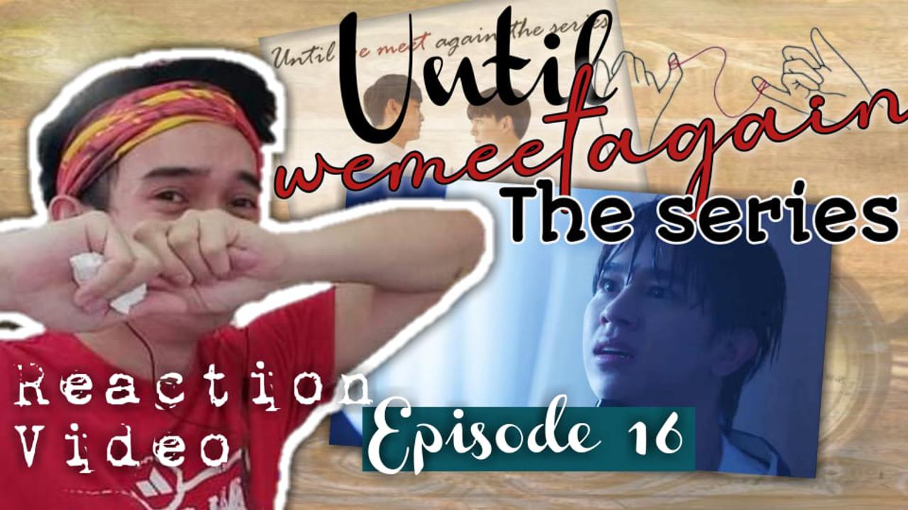 ด้ายแดง UNTIL WE MEET AGAIN EPISODE 16 REACTION | BEST EPISODE SO FAR ...